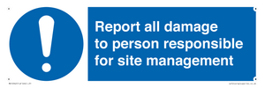 Report all damage to person responsible for site management